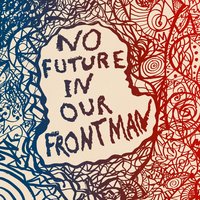No Future In Our Frontman - Matthew E. White