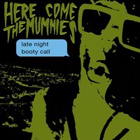 Late Night Booty Call - Here Come The Mummies