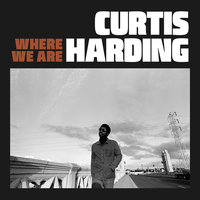 Where We Are - Curtis Harding