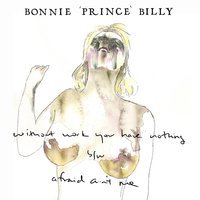 Afraid Ain't Me - Bonnie "Prince" Billy