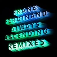 Always Ascending - Franz Ferdinand, Nina Kraviz