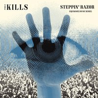 Steppin’ Razor - The Kills