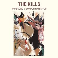London Hates You - The Kills