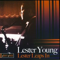 I Can’t Believe That You’re In Love With Me - Lester Young, YOUNG LESTER