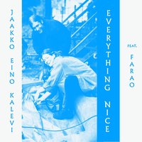 Everything Nice - Jaakko Eino Kalevi, Faraó