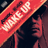 Wake Up - A-Wax, E-40