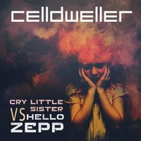 Cry Little Sister vs. Hello Zepp - Celldweller