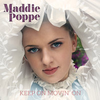 Keep On Movin' On - Maddie Poppe