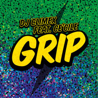 Grip - DJ ClimeX, Ce'cile