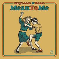 Mean To Me - StayLoose, ROZES
