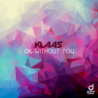 Ok Without You - Klaas