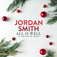 All Is Well - Jordan Smith, Michael W. Smith