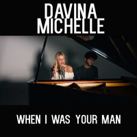 When I Was Your Man - Davina Michelle