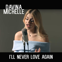 I'll Never Love Again - Davina Michelle