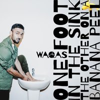 One Foot in the Sink - Waqas