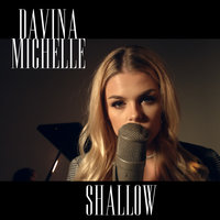 Shallow - Davina Michelle