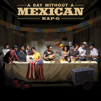 A Day Without a Mexican - Kap G