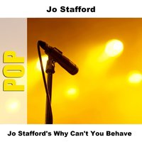 Why Can't You Behave - Original - Jo Stafford