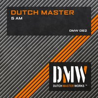5 AM - Dutch Master