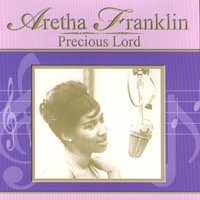 Precious Lord - Aretha Franklin