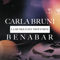La musique est trop forte - Bénabar, Carla Bruni