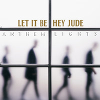 Let It Be / Hey Jude - Anthem Lights