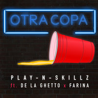 Otra Copa - Play-N-Skillz, De La Ghetto, Farina