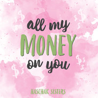 All My Money on You - Haschak Sisters