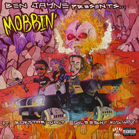 MOBBIN' - Ben Jayne, RokStar Walt, Yung Gleesh