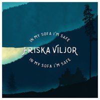 In my sofa I'm safe - Friska Viljor
