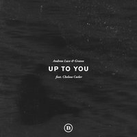 Up to You - Andrew Luce, Chelsea Cutler, graves