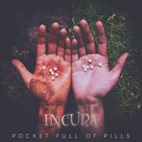 Pocket Full of Pills - Incura