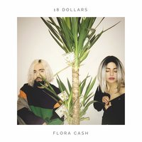 18 Dollars - Flora Cash
