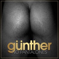 No Pantalones - Günther