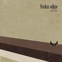 Old Man - Friska Viljor