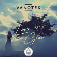 Love Is Gone - Vanotek
