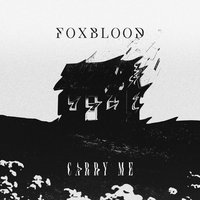 Carry Me - Foxblood