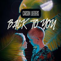 Back to You - Carson Lueders