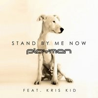 Stand by Me Now - PLAYMEN, Kris Kid, Liva K
