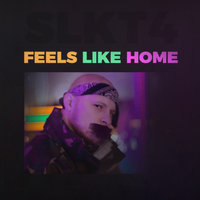 Feels Like Home - SLKT4