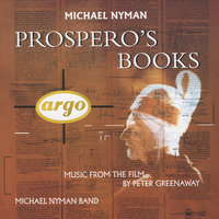 Nyman: Prospero's Books (music from the film by Peter Greenaway) - Come unto these yellow sands - Sarah Leonard, Michael Nyman Band and Orchestra, Michael Nyman