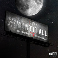 Want It All - 1Down, Slaughterhouse, badXchannels