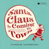 Santa Claus Is Coming to Town - Charlie Worsham