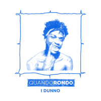 I Dunno - Quando Rondo