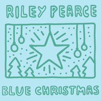 Blue Christmas - Riley Pearce