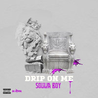 Drip on Me - Soulja Boy