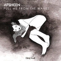 Pull Me From The Waves - AFSHeeN, Nisha