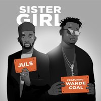 Sister Girl - Juls, Wande Coal