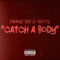 Catch A Body - Famous Dex, Ghetty