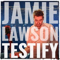 Testify - Jamie Lawson